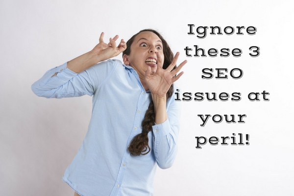 three SEO issues scary